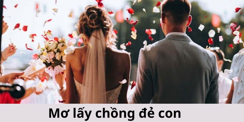 Mơ lấy chồng đẻ con